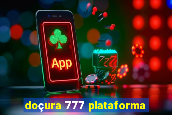 doçura 777 plataforma